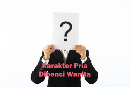 Karakter Pria yang Dibenci Wanita